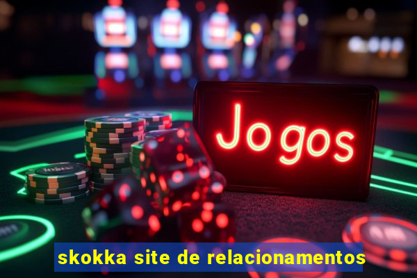 skokka site de relacionamentos